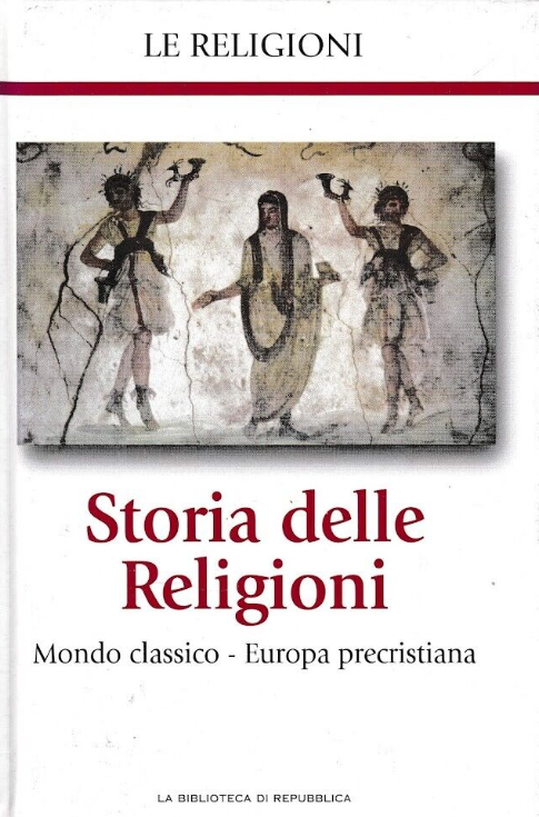STORIA DELLE RELIGIONI. MONDO CLASSICO - EUROPA PRECRISTIANA